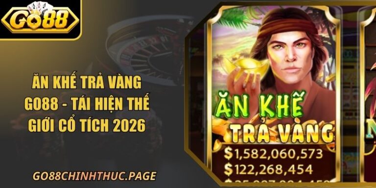 Ăn Khế Trả Vàng GO88 - Tái Hiện Thế Giới Cổ Tích 2026 7 Ăn Khế Trả Vàng GO88 - Tái Hiện Thế Giới Cổ Tích 2026