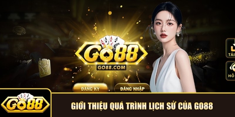 Giới thiệu quá trình lịch sử của Go88