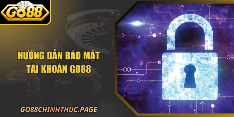 Hướng Dẫn Bảo Mật Tài Khoản GO88 Cho Người Chơi 2026 9 Hướng Dẫn Bảo Mật Tài Khoản GO88 Cho Người Chơi 2026