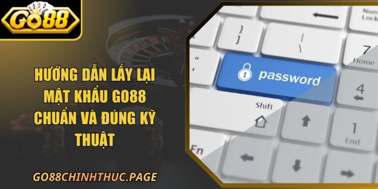 Hướng Dẫn Lấy Lại Mật Khẩu GO88 Chuẩn Và Đúng Kỹ Thuật 10 Hướng Dẫn Lấy Lại Mật Khẩu GO88 Chuẩn Và Đúng Kỹ Thuật