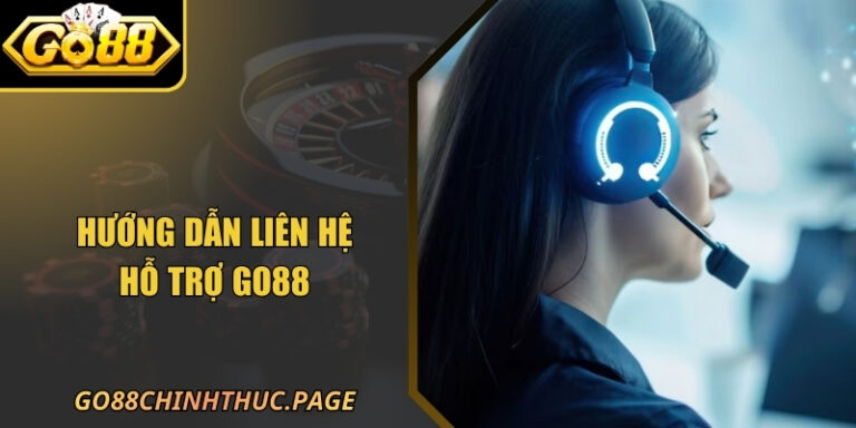 Hướng Dẫn Liên Hệ Hỗ Trợ GO88 Đầy Đủ Nhất Năm 2026 6 Hướng Dẫn Liên Hệ Hỗ Trợ GO88 Đầy Đủ Nhất Năm 2026