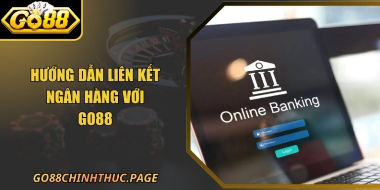 Hướng Dẫn Liên Kết Ngân Hàng Với GO88 Siêu Đơn Giản 8 Hướng Dẫn Liên Kết Ngân Hàng Với GO88 Siêu Đơn Giản