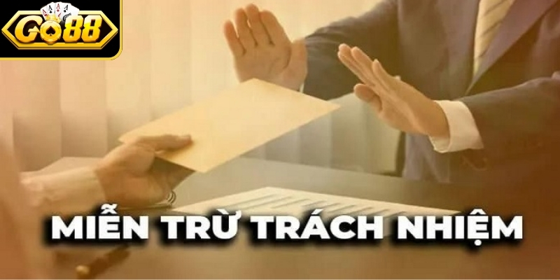 Miễn Trừ Trách Nhiệm 1 Nội dung cơ bản của chính sách miễn trừ trách nhiệm tại Go88