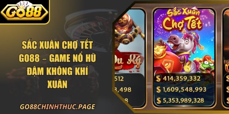Sắc Xuân Chợ Tết Go88 – Game Nổ Hũ Đậm Không Khí Xuân 9 Sắc Xuân Chợ Tết Go88 – Game Nổ Hũ Đậm Không Khí Xuân