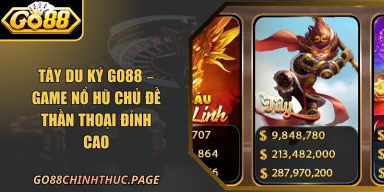 Tây Du Ký Go88 – Game Nổ Hũ Chủ Đề Thần Thoại Đỉnh Cao 1 Tây Du Ký Go88 – Game Nổ Hũ Chủ Đề Thần Thoại Đỉnh Cao