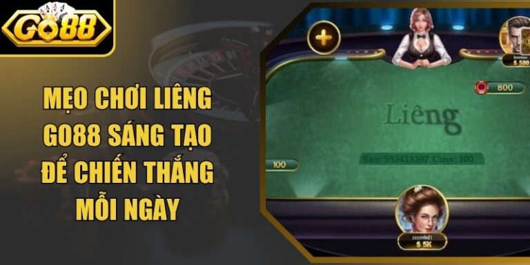 Mẹo chơi liêng Go88 Sáng Tạo Để Chiến Thắng Mỗi Ngày 7 Mẹo chơi liêng Go88 Sáng Tạo Để Chiến Thắng Mỗi Ngày